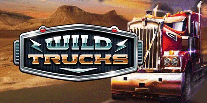 Tips Maksimalkan Scatter Dan Jackpot Slot Wild Trucks